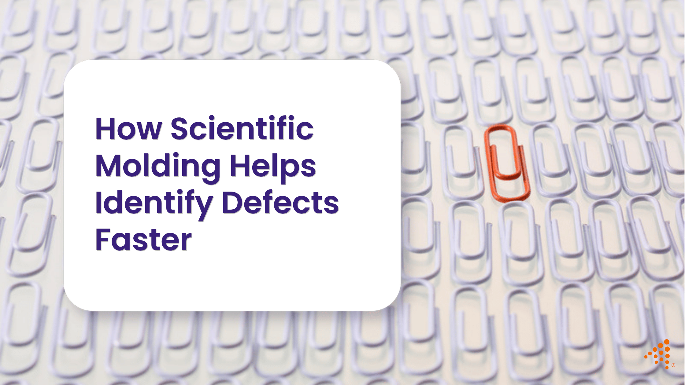 How Scientific Molding Helps Identify Defects Faster