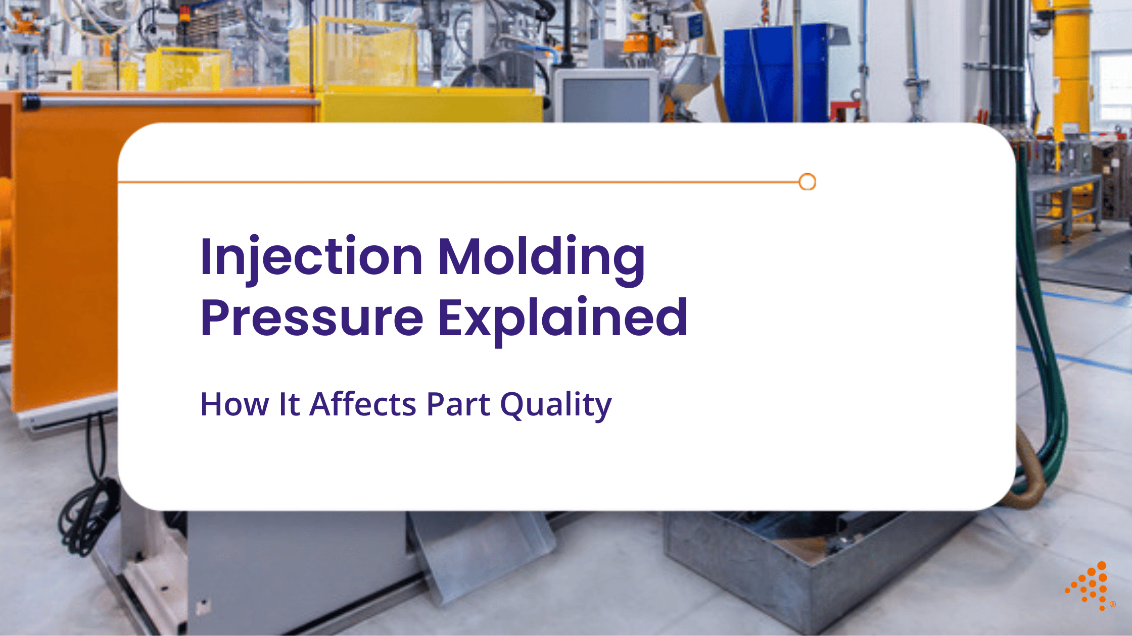 Injection Molding Pressure Explained: How It Affects Part Quality