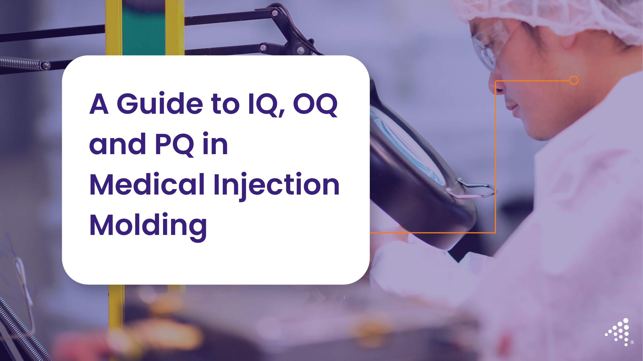 Understanding IQ, OQ, and PQ: Essential Steps in Medical Injection Molding
