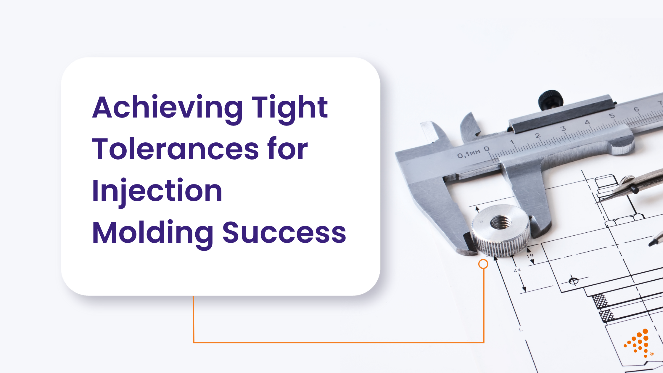 Achieving Tight Tolerances for Injection Molding Success