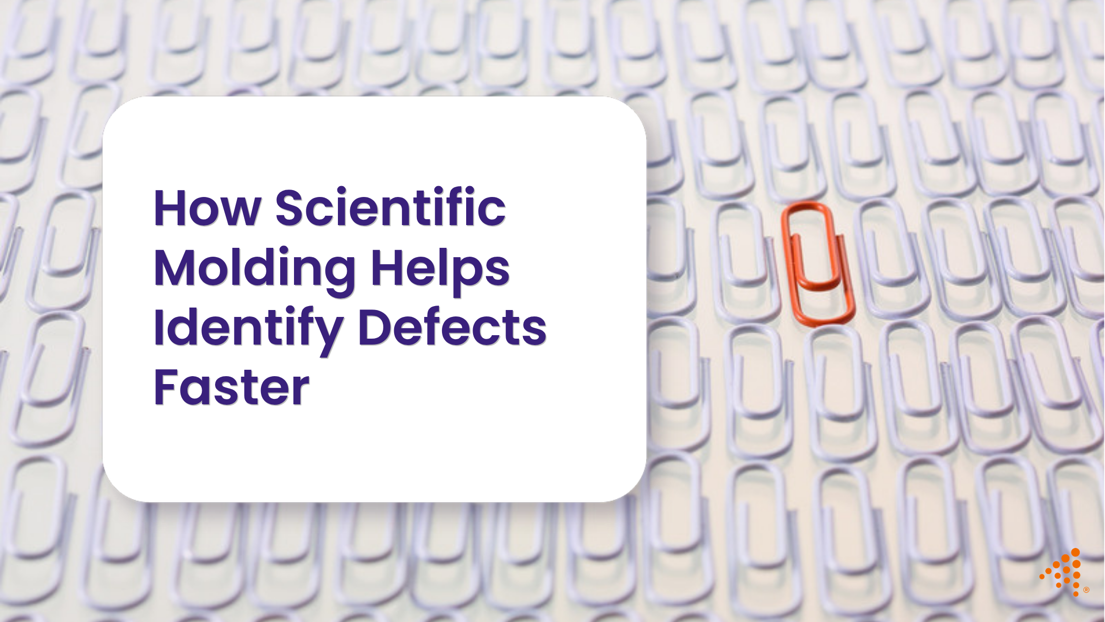 How Scientific Molding Helps Identify Defects Faster