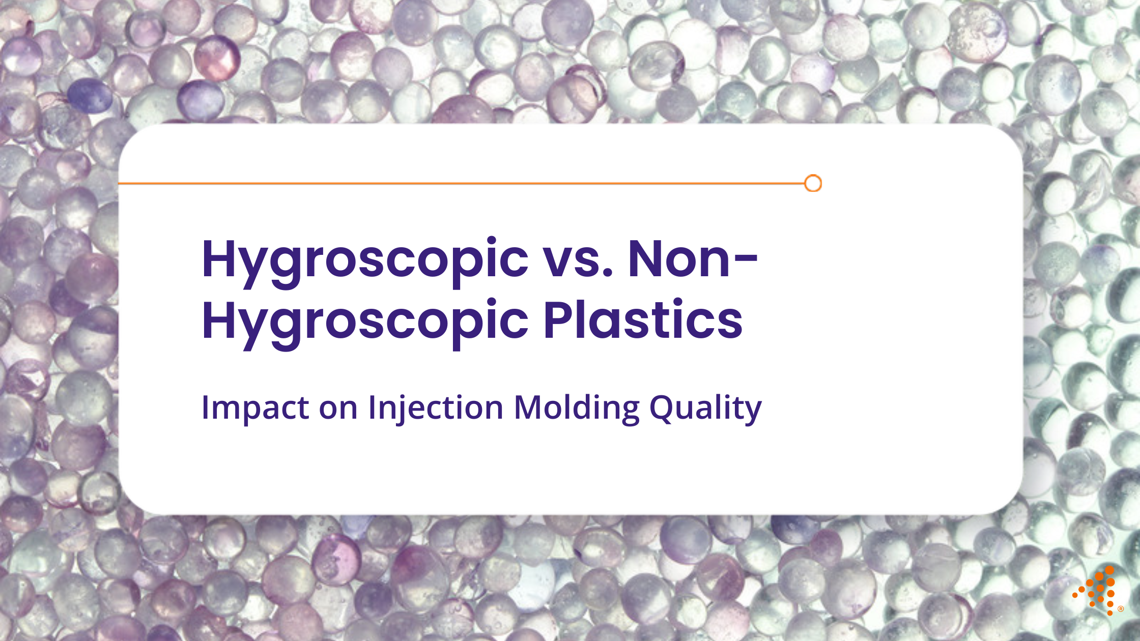 Hygroscopic vs. Non-Hygroscopic Plastics: Effects on Injection Molding Quality