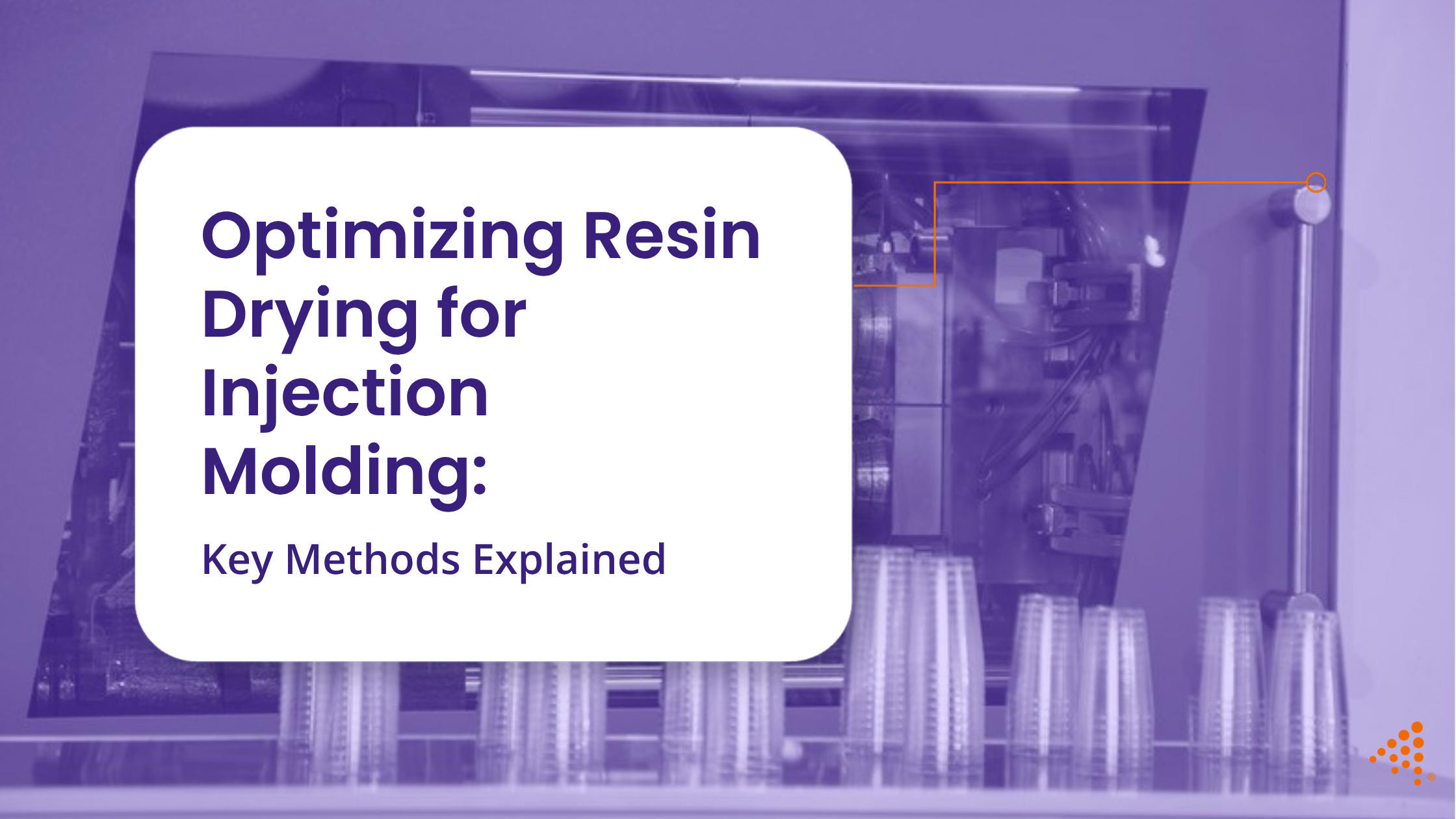 Optimizing Resin Drying for Injection Molding: Key Methods Explained