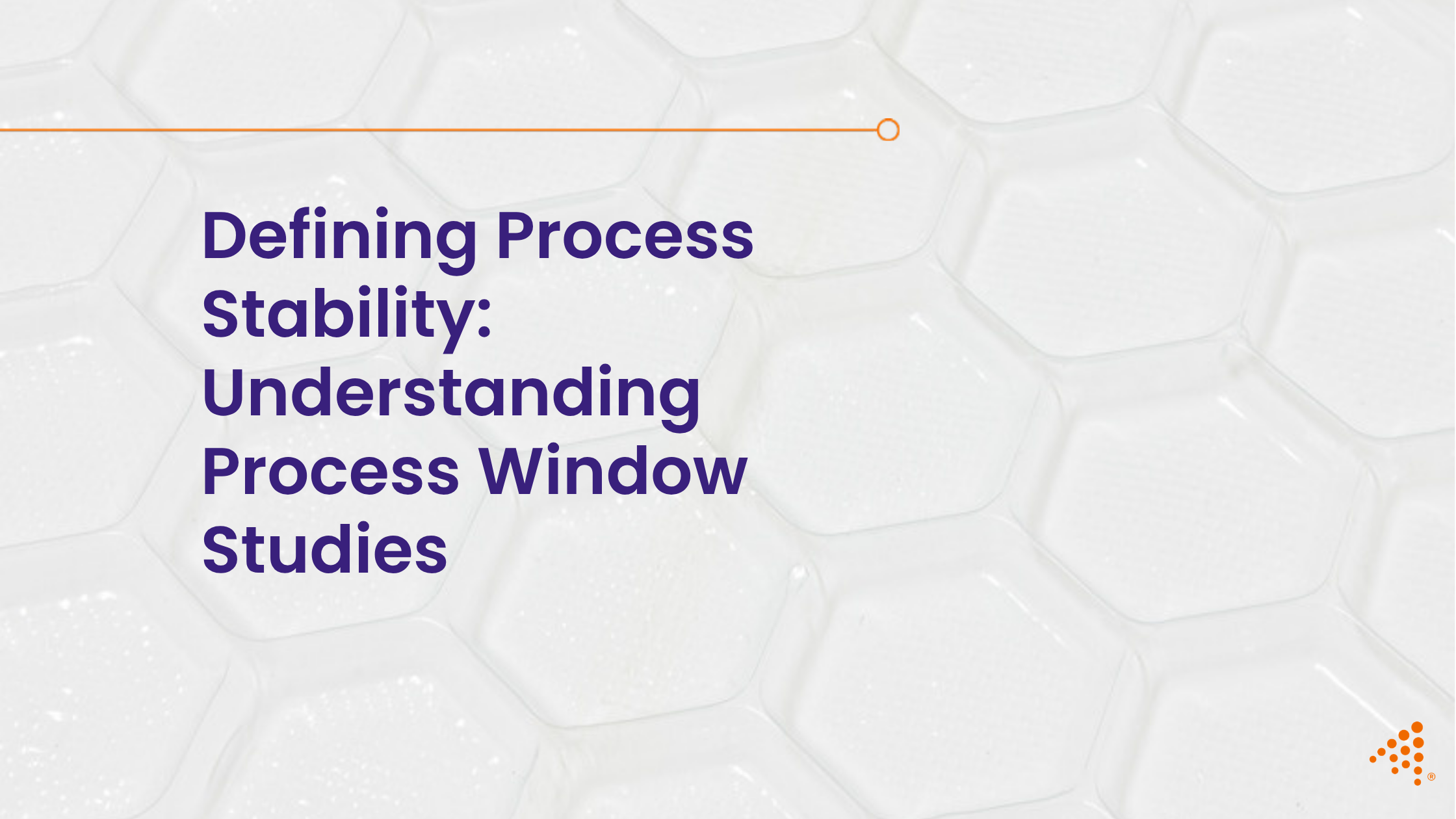 Defining Process Stability: Mastering Process Window Studies