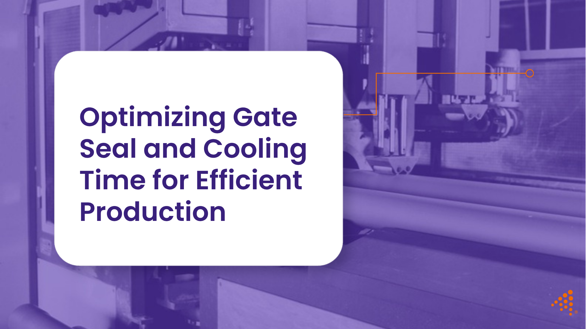 Optimizing Gate Seal and Cooling Time for Efficient Production