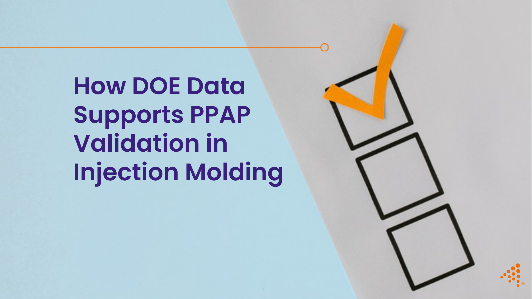 How DOE Data Enhances PPAP Validation in Injection Molding