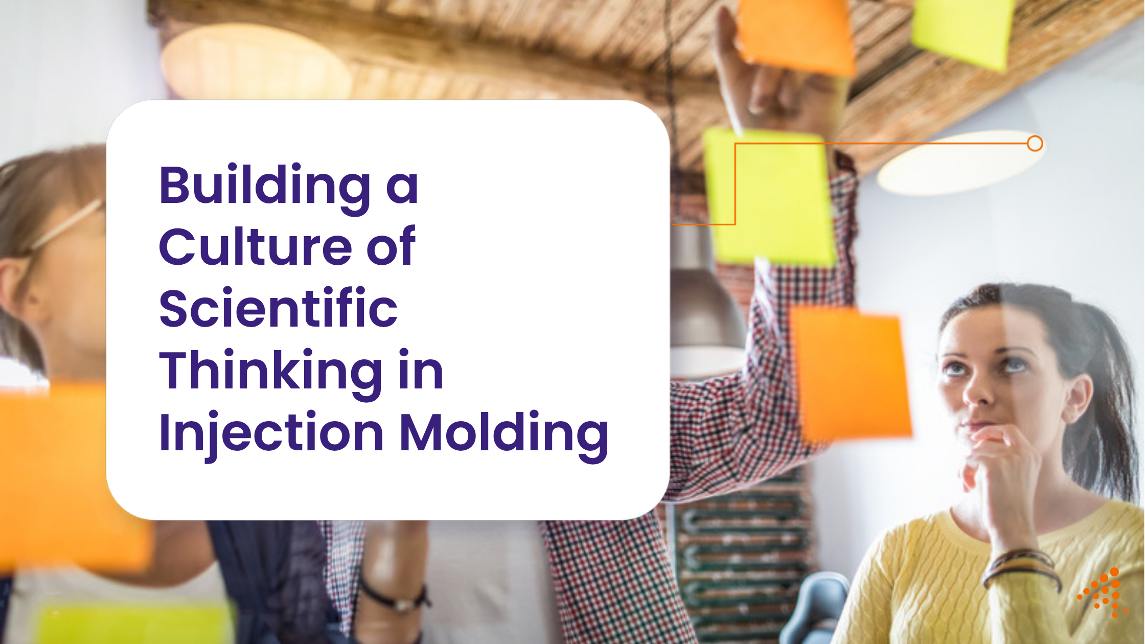 Building a Culture of Scientific Thinking in Injection Molding