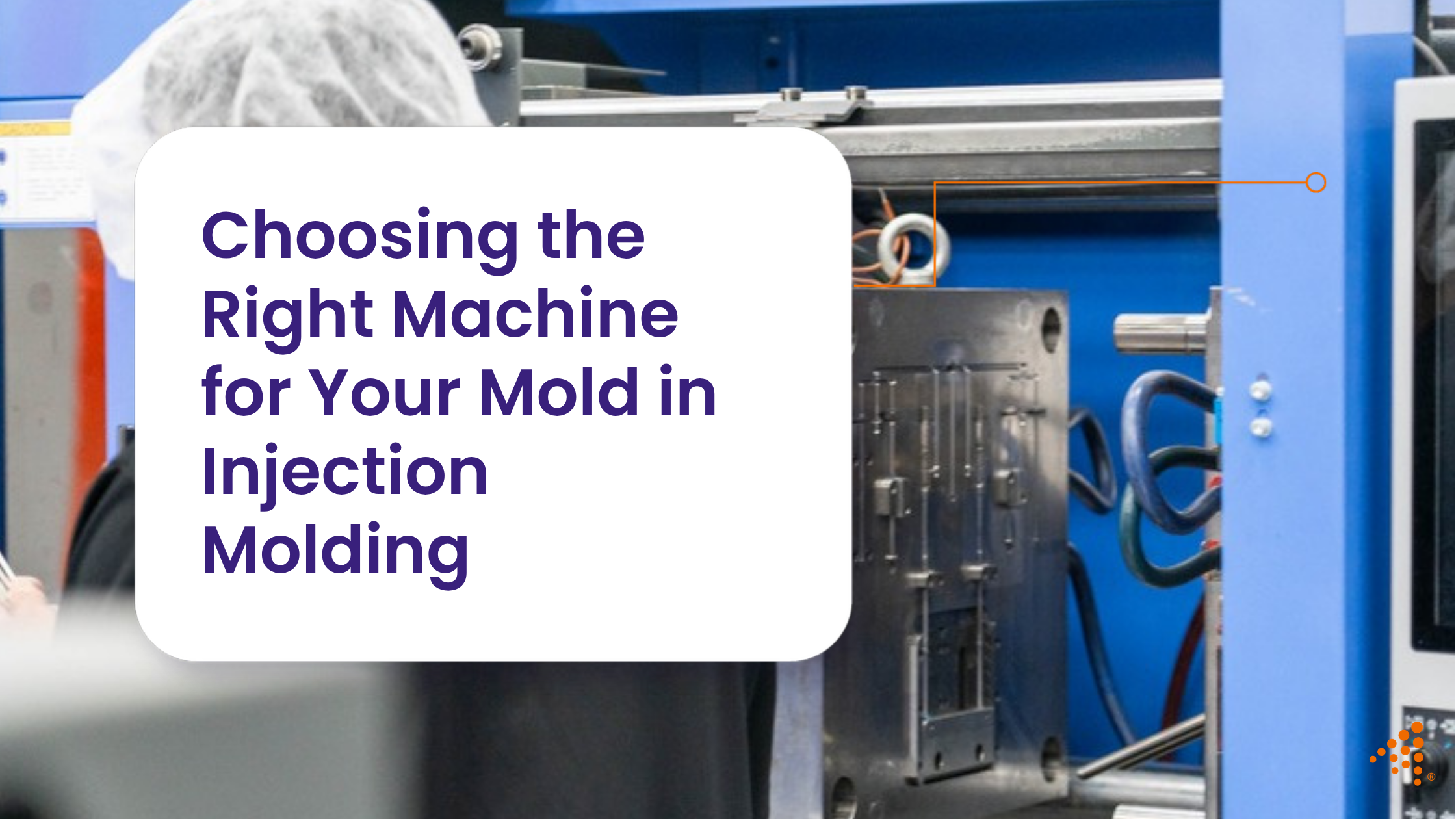 Selecting the Ideal Injection Molding Machine for Optimal Results