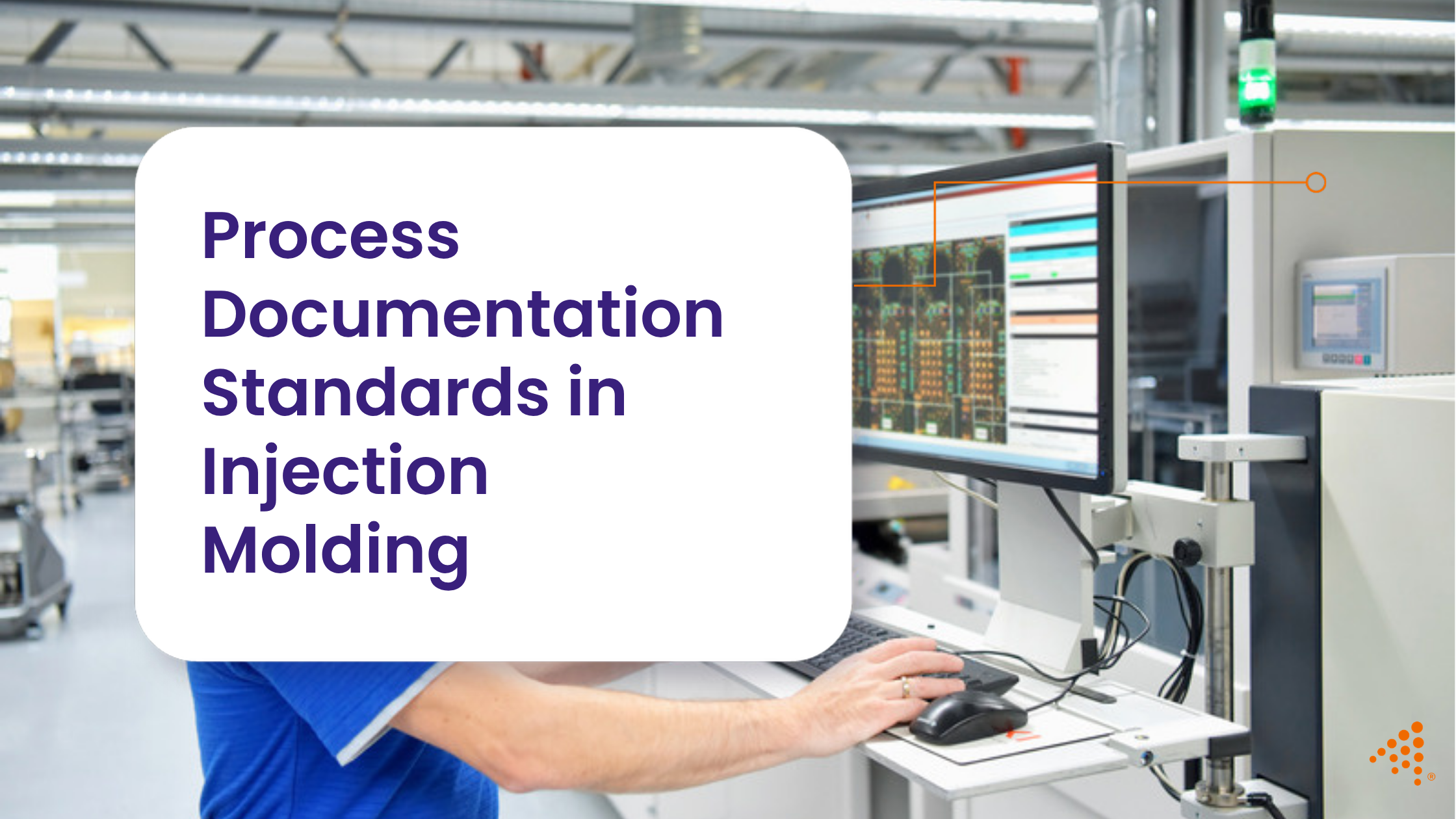 Ensuring Consistency in Injection Molding Through Process Documentation