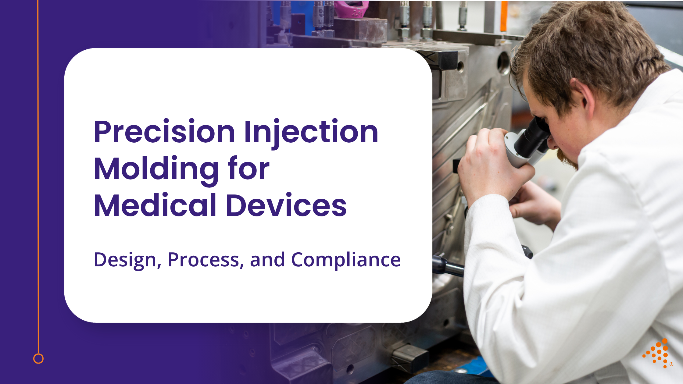 Precision Injection Molding for Medical Devices: Design, Process, and Compliance