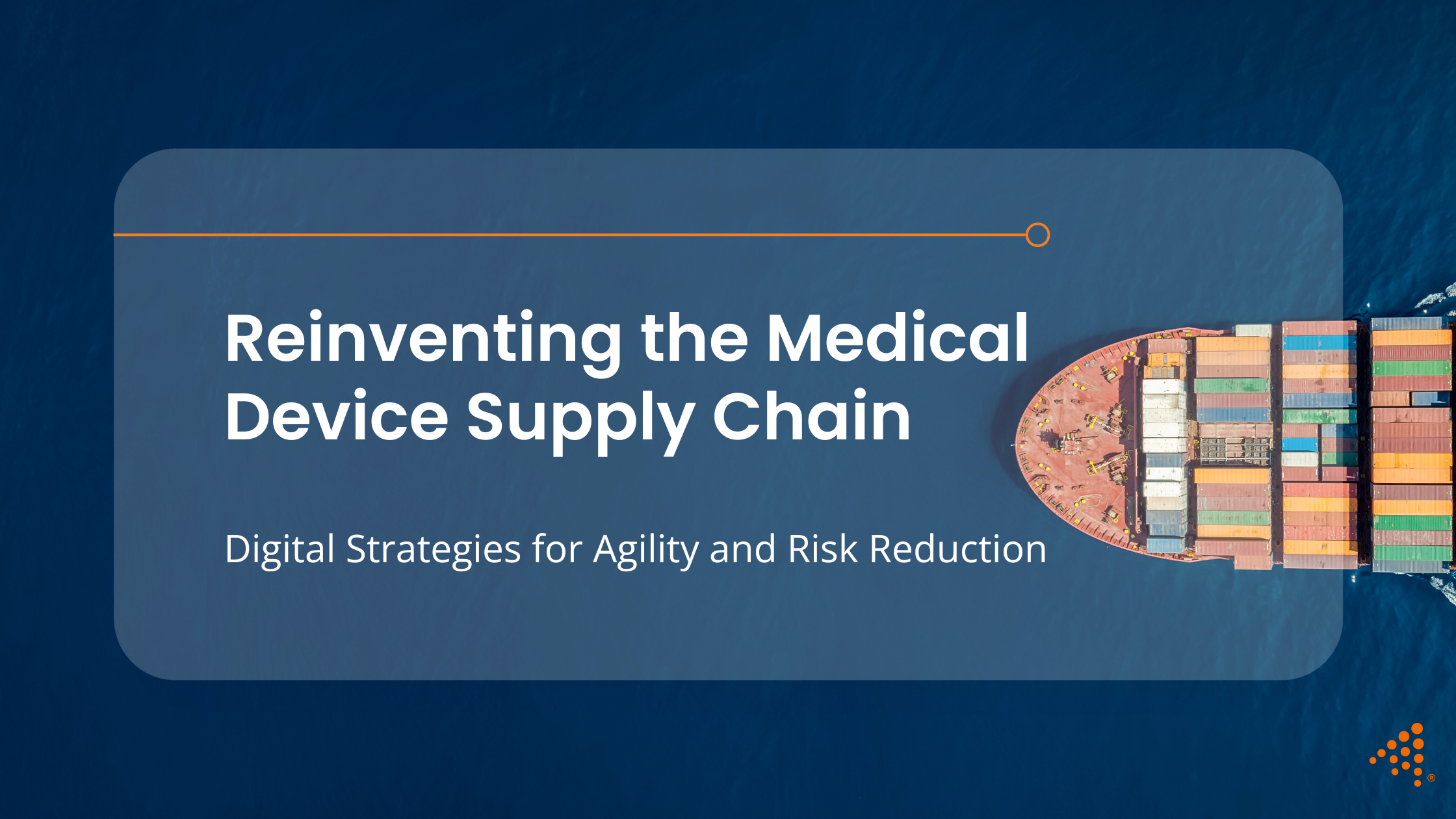 Reinventing the Medical Device Supply Chain: Digital Strategies for Agility and Risk Reduction