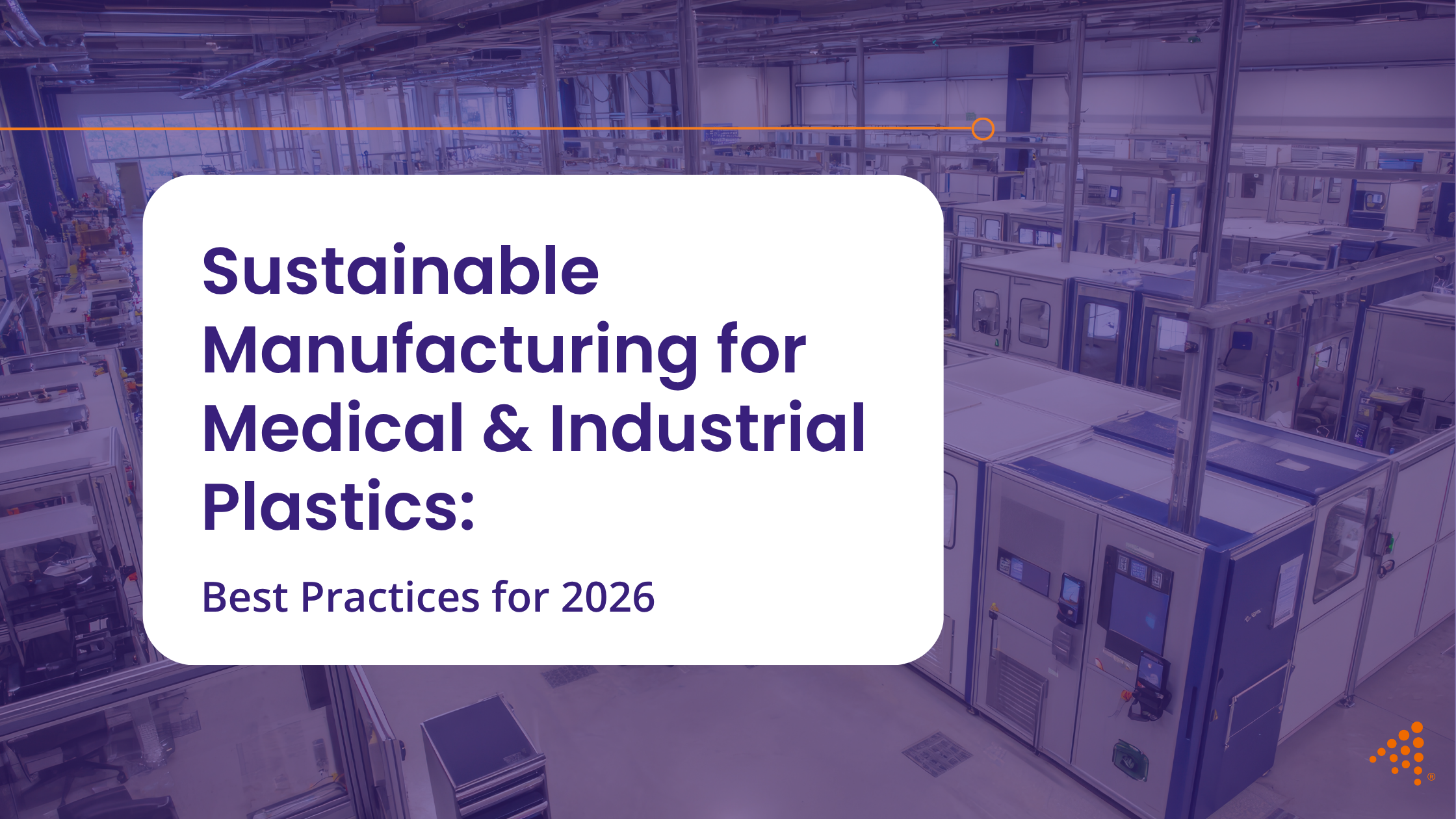 Sustainable Manufacturing for Medical & Industrial Plastics: Best Practices for 2026