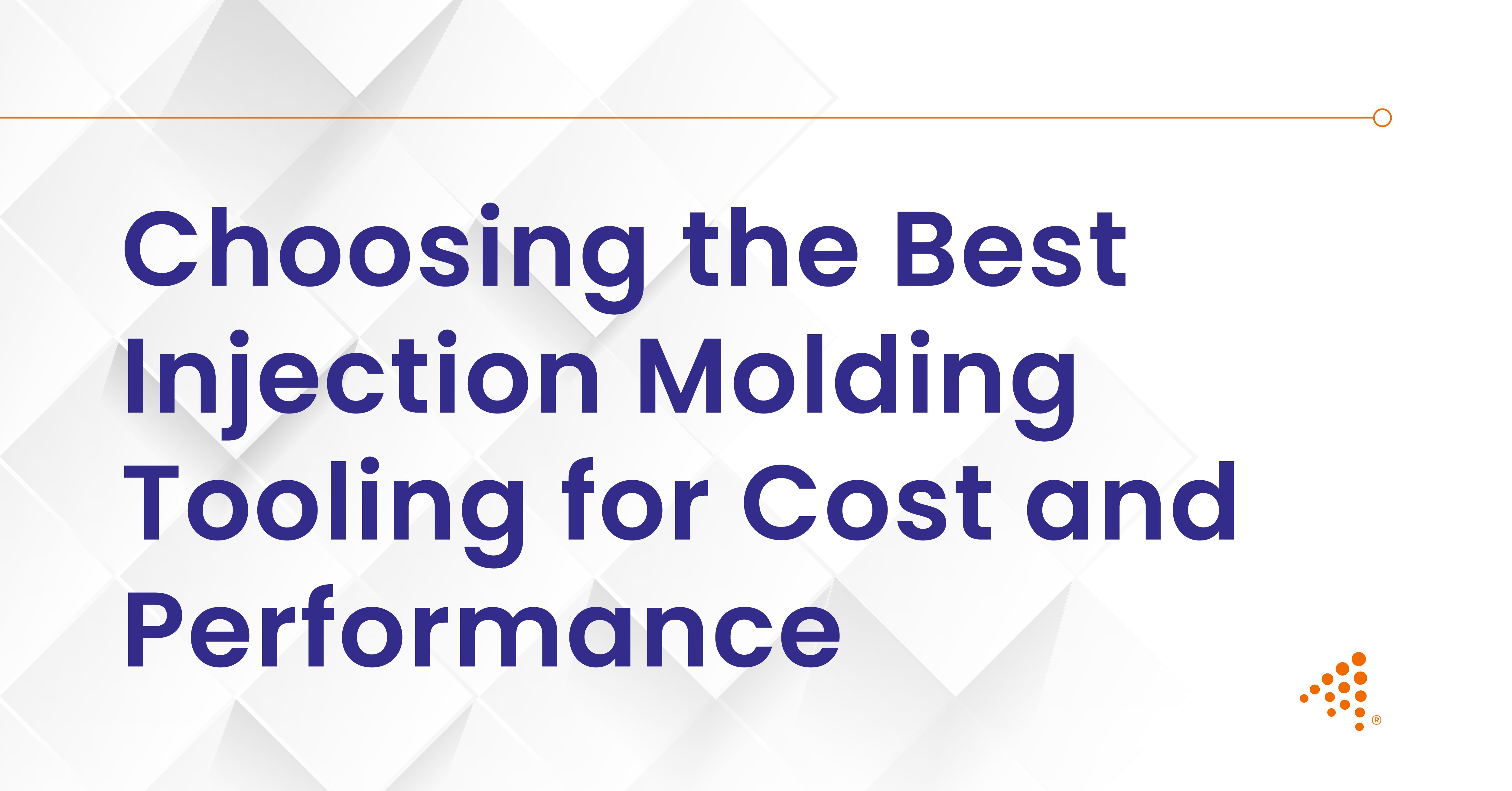 Optimizing Injection Molding Tooling for Cost and Performance