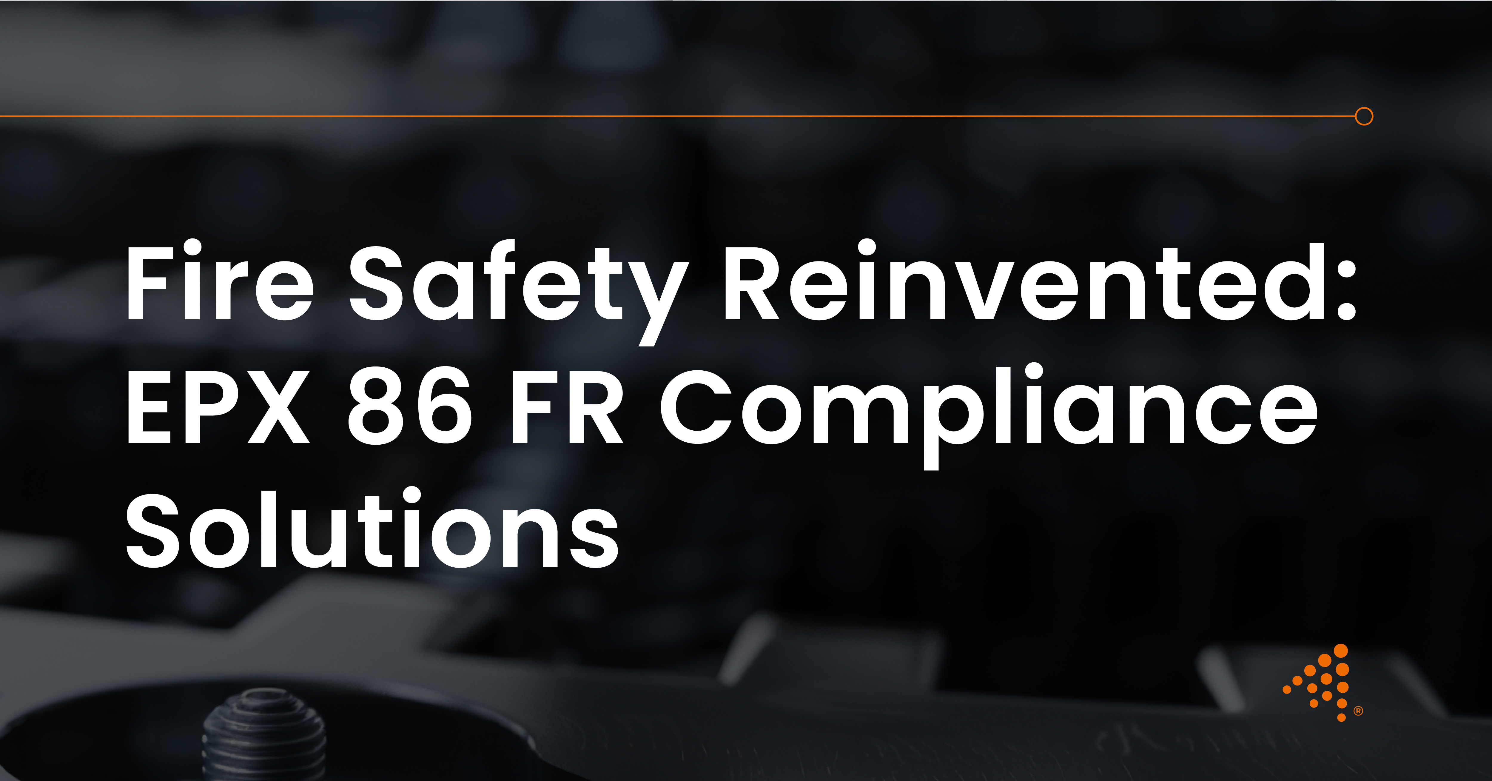 Fire Safety Reinvented: EPX 86 FR Compliance Solutions