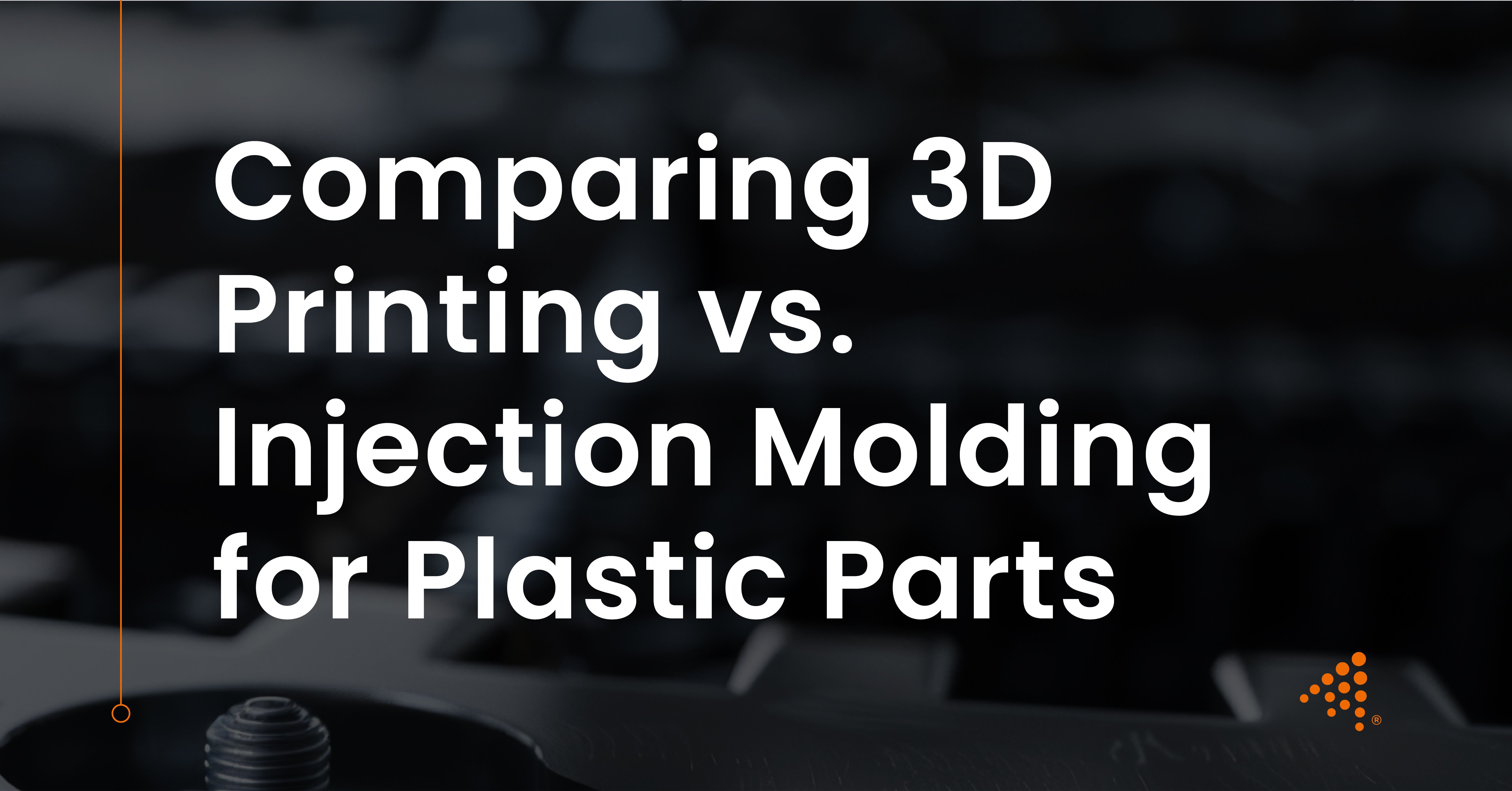3D Printing vs Injection Molding: Key Differences