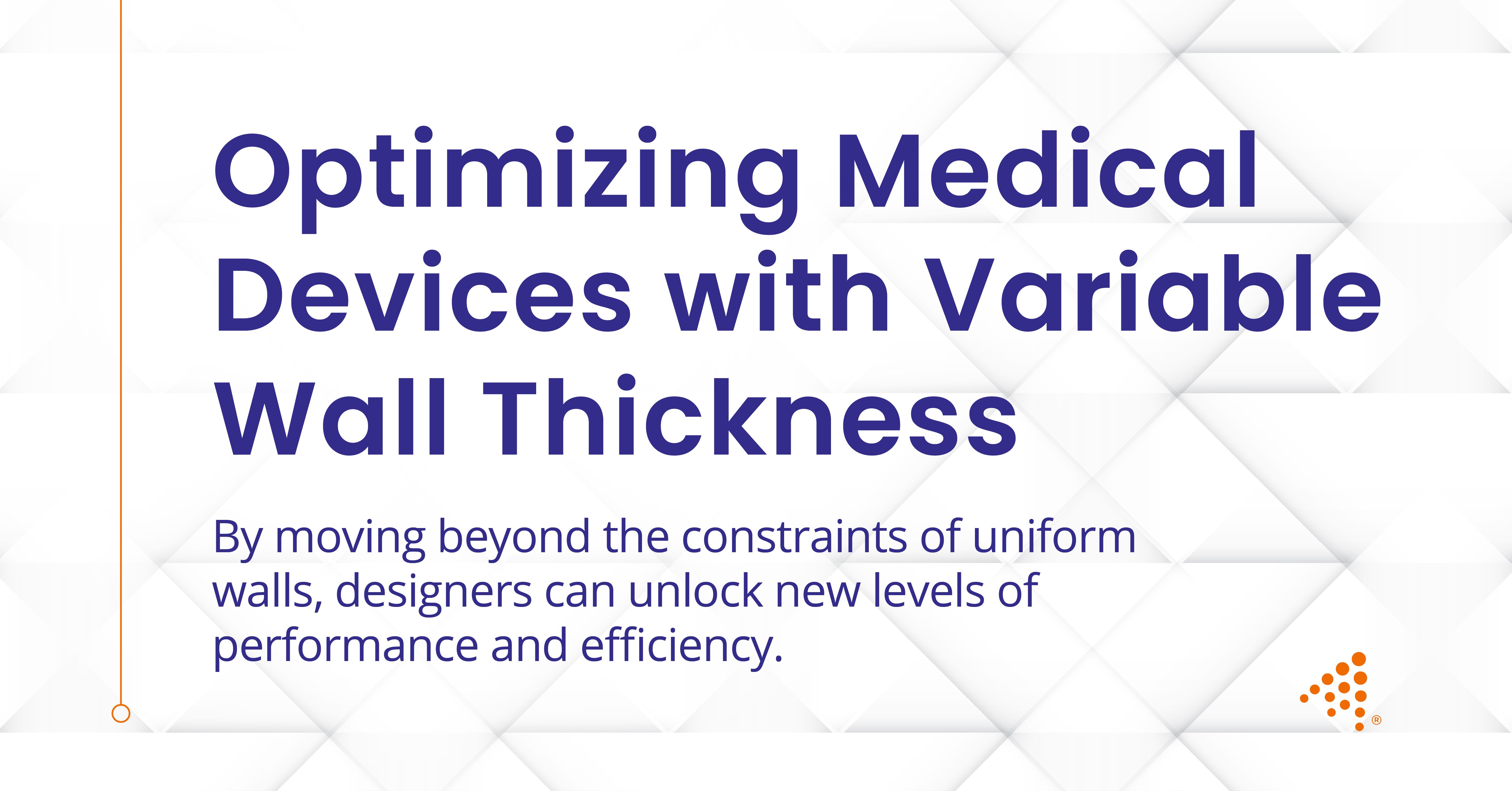 Optimizing Medical Devices with Advanced Variable Wall Thickness Techniques