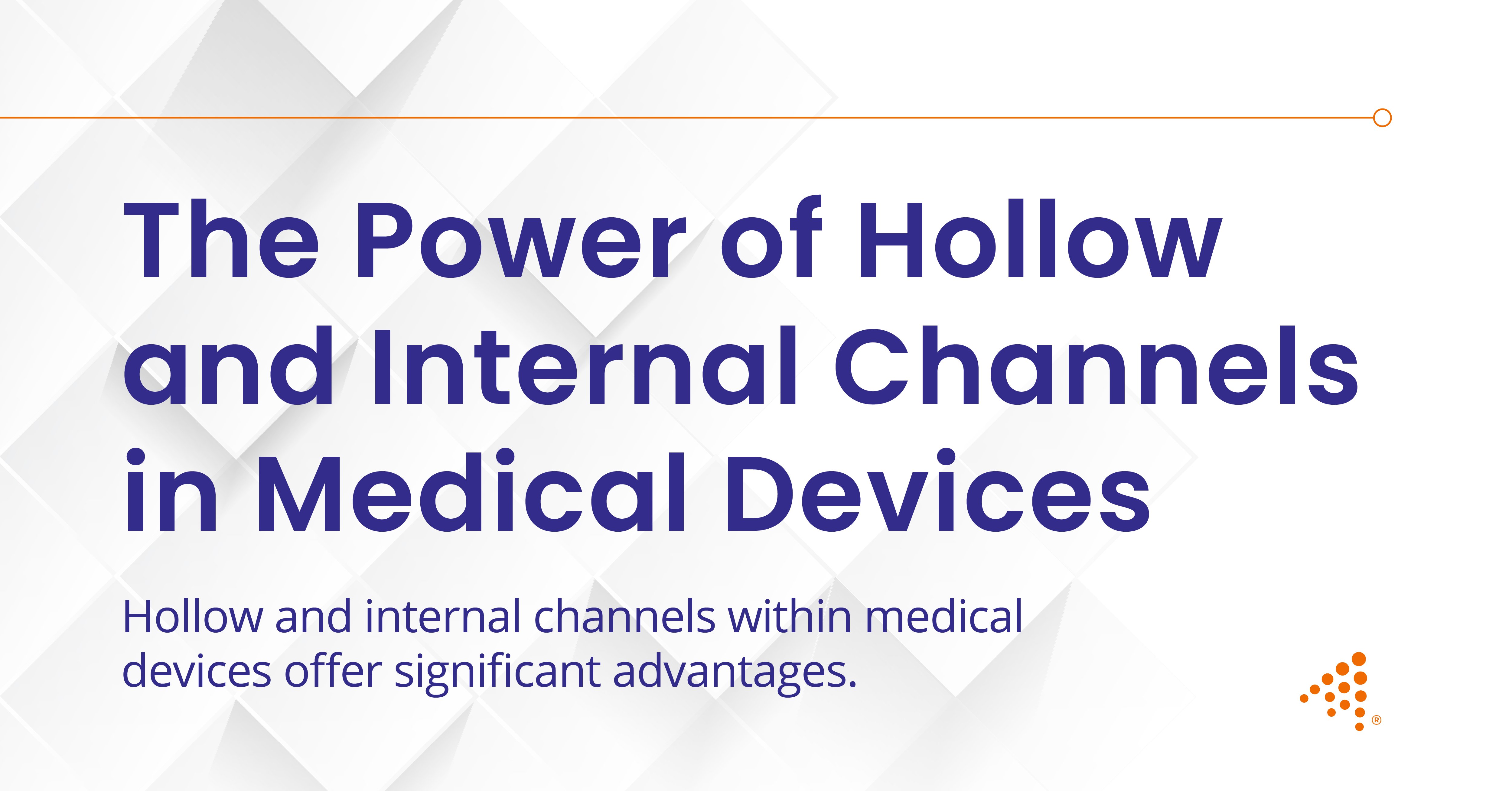The Power of Hollow and Internal Channels in Medical Devices